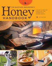 The Backyard Beekeeper's Honey Handbook